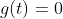 g(t)=0