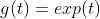 g(t)=exp(t)