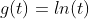 g(t)=ln(t)