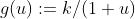 g(u):=k/(1+u)