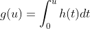 g(u)=\int_{0}^{u}h(t)dt