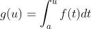 g(u)=\int_{a}^{u}f(t)dt