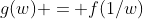 g(w) = f(1/w)