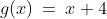 g(x)\:=\:x+4