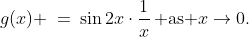 g(x) \:=\:\sin2x\cdot\frac{1}{x}\,\text{ as }x\to0.