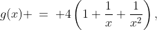 g(x) \:=\: 4\left(1+\frac{1}{x}+\frac{1}{x^2}\right),\;\;[-4,5]
