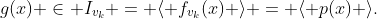g(x) \in I_{v_k} = \langle f_{v_k}(x) \rangle = \langle p(x) \rangle.