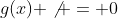 g(x) \not = 0