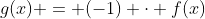g(x) = (-1) \cdot f(x)