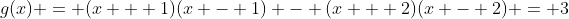 g(x) = (x + 1)(x - 1) - (x + 2)(x - 2) = 3