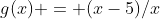 g(x) = (x-5)/x