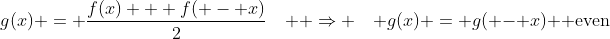 g(x) = \frac{{f(x) + f( - x)}}{2}\quad  \Rightarrow \quad g(x) = g( - x)\mbox{  even}