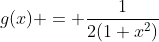 g(x) = \frac{1}{2(1+x^2)}\