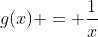 g(x) = \frac{1}{x}
