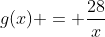 g(x) = \frac{28}{x}