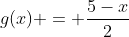 g(x) = \frac{5-x}{2}