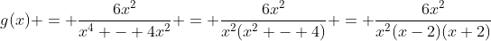 g(x) = \frac{6x^2}{x^4 - 4x^2} = \frac{6x^2}{x^2(x^2 - 4)} = \frac{6x^2}{x^2(x-2)(x+2)}