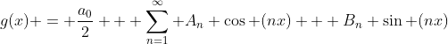 g(x) = \frac{a_0}{2} + \sum_{n=1}^{\infty} A_n \cos (nx) + B_n \sin (nx)