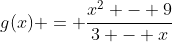 g(x) = \frac{x^2 - 9}{3 - x}
