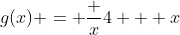 g(x) = \frac x{4 + x}
