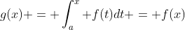 g(x) = \int^x_a f(t)dt = f(x)