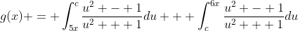 g(x) = \int_{5x}^{c}\frac{u^2 - 1}{u^2 + 1}du + \int_{c}^{6x}\frac{u^2 - 1}{u^2 + 1}du