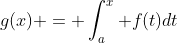 g(x) = \int_a^x f(t)dt