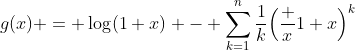 g(x) = \log(1+x) - \sum_{k=1}^n\frac1k\Bigl(\frac x{1+x}\Bigr)^k