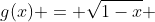 g(x) = \sqrt{1-x} 