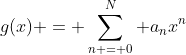 g(x) = \sum_{n = 0}^N a_nx^n