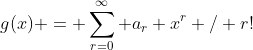 g(x) = \sum_{r=0}^{\infty} a_r x^r / r!