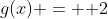 g(x) = { 2