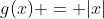 g(x) = |x|