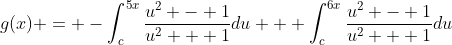 g(x) = -\int_{c}^{5x}\frac{u^2 - 1}{u^2 + 1}du + \int_{c}^{6x}\frac{u^2 - 1}{u^2 + 1}du