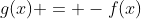 g(x) = -f(x)