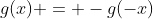 g(x) = -g(-x)