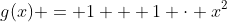 g(x) = 1 + 1 \cdot x^2
