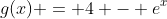 g(x) = 4 - e^x
