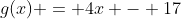 g(x) = 4x - 17