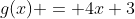 g(x) = 4x+3