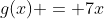 g(x) = 7x