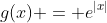 g(x) = e^{|x|}