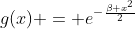 g(x) = e^{-\frac{\beta x^2}{2}}
