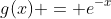 g(x) = e^{-x}