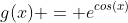 g(x) = e^{cos(x)}