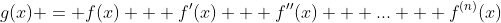 g(x) = f(x) + f'(x) + f''(x) + ... + f^{(n)}(x)