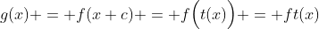 g(x) = f(x+c) = f\Big(t(x)\Big) = ft(x)
