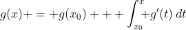 g(x) = g(x_0) + \int_{x_0}^x\!\!\! g'(t)\,dt