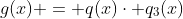 g(x) = q(x)\cdot q_3(x)