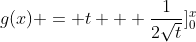 g(x) = t + \frac{1}{2\sqrt{t}}]^x_0